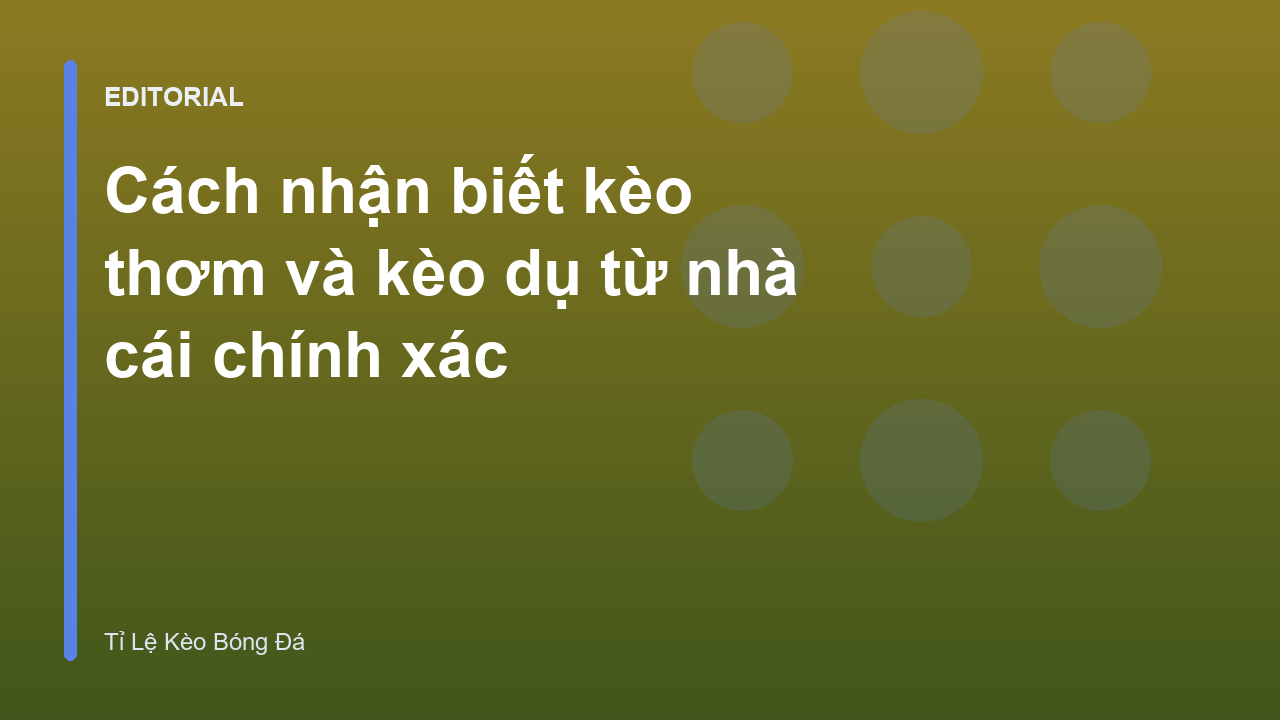 Cách nhận biết kèo thơm và kèo dụ trong bóng đá