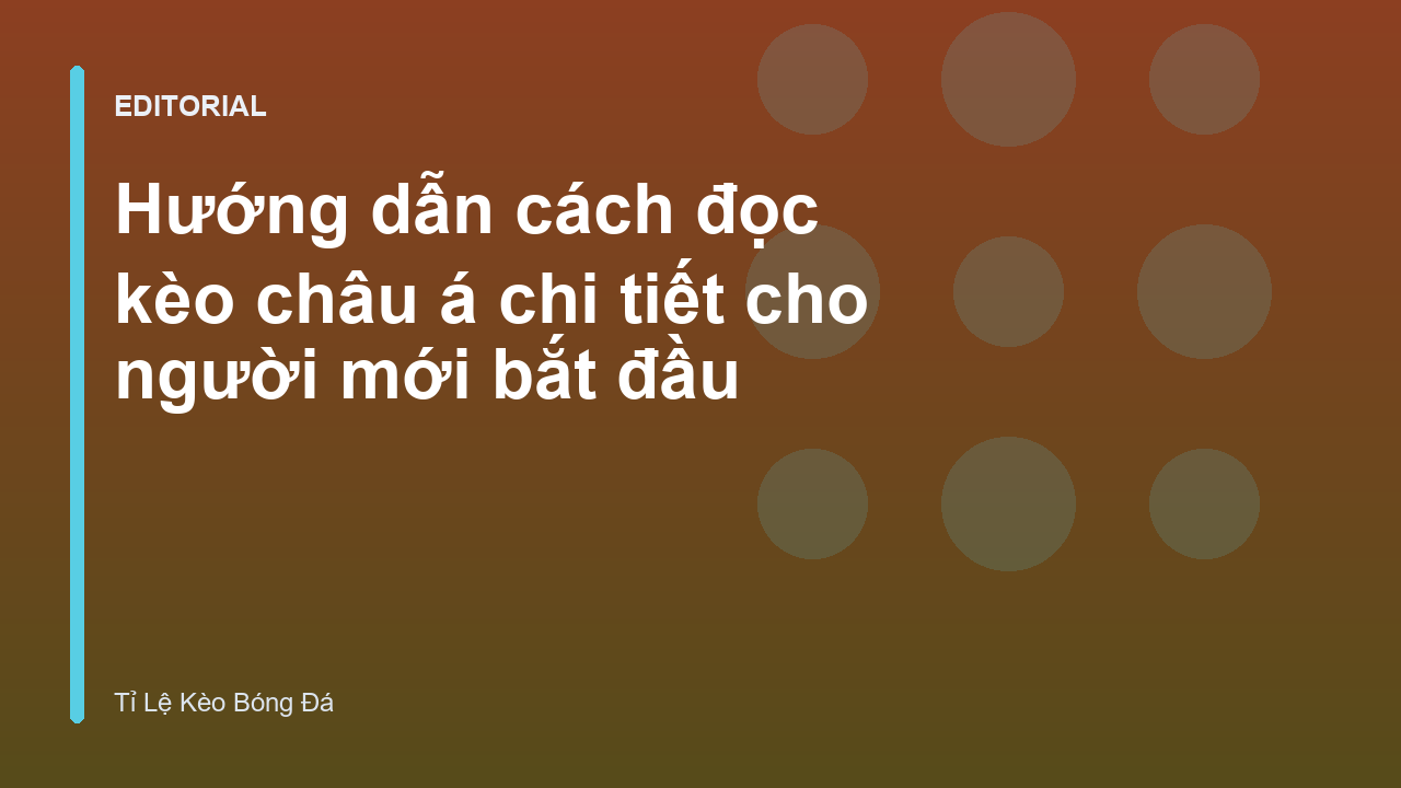 Hướng dẫn cách đọc kèo châu Á cho người mới bắt đầu