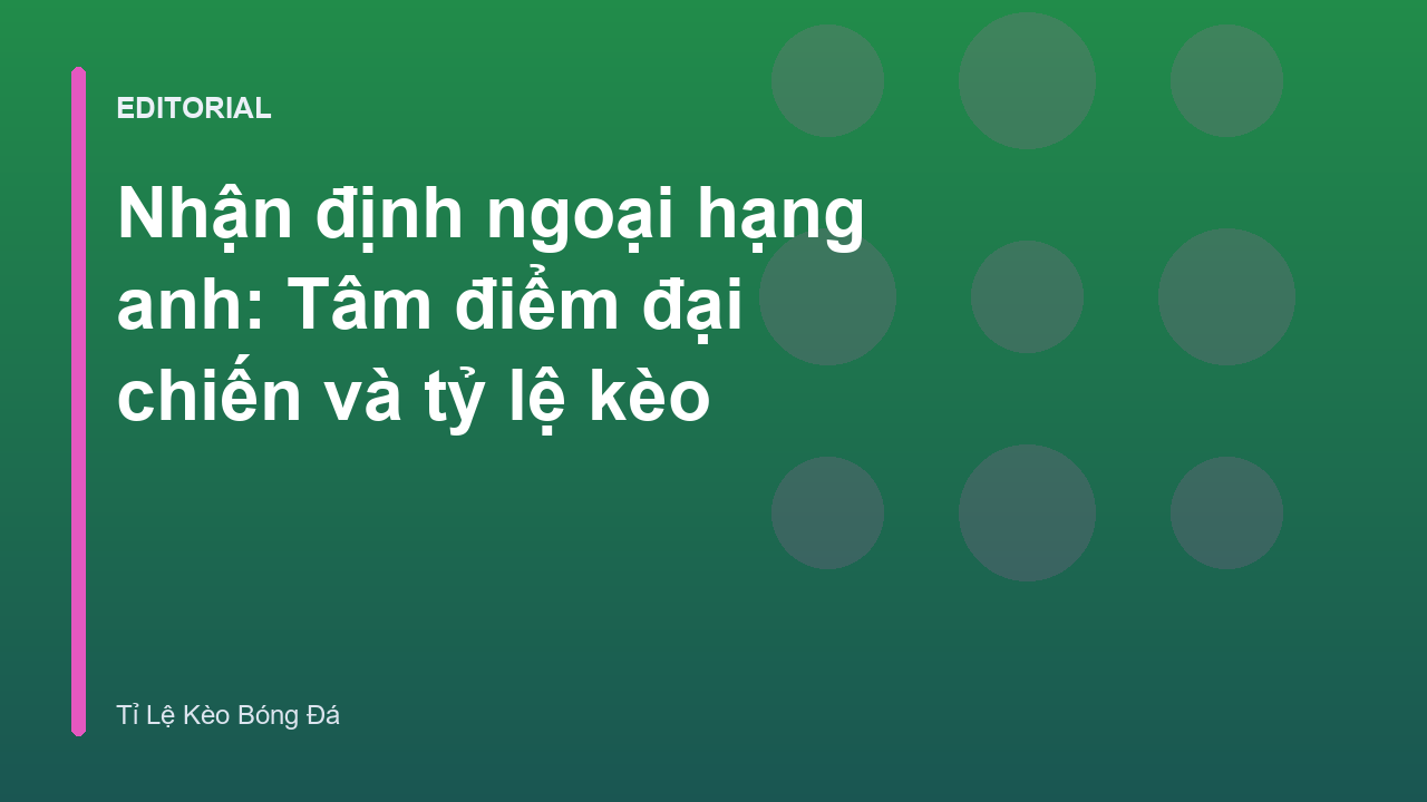 Nhận định ngoại hạng anh chuyên sâu