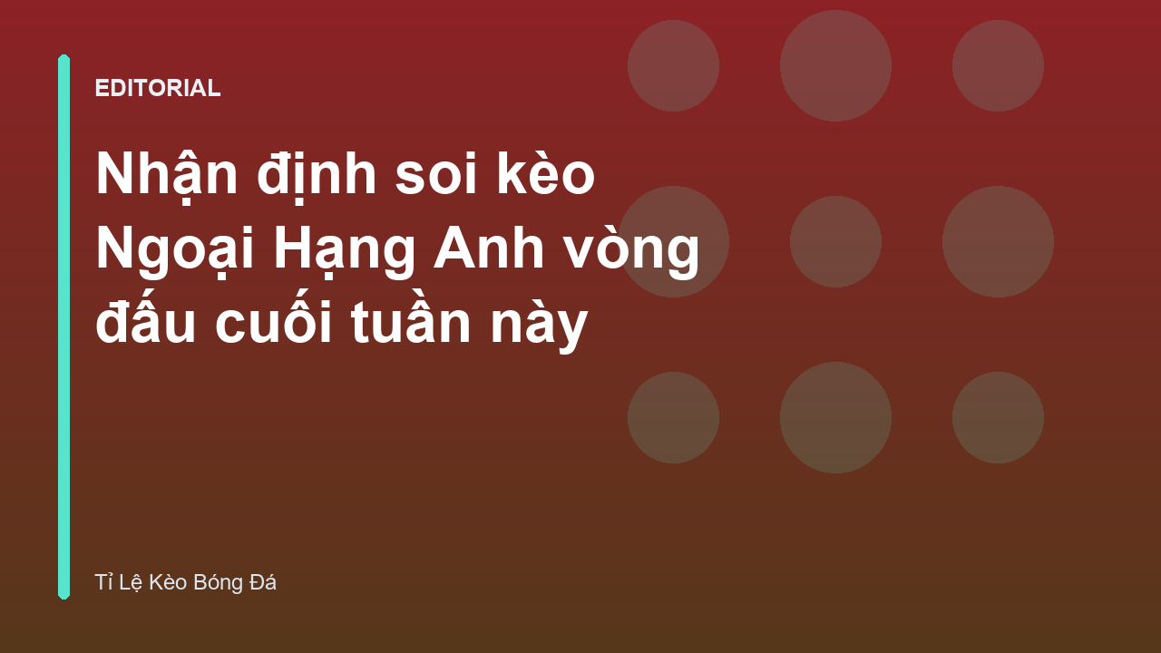 Nhận định soi kèo Ngoại Hạng Anh